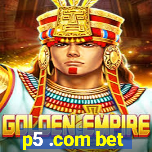 p5 .com bet